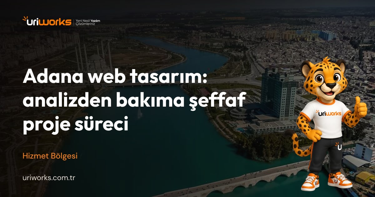 Adana web tasarım: analizden bakıma şeffaf proje süreci