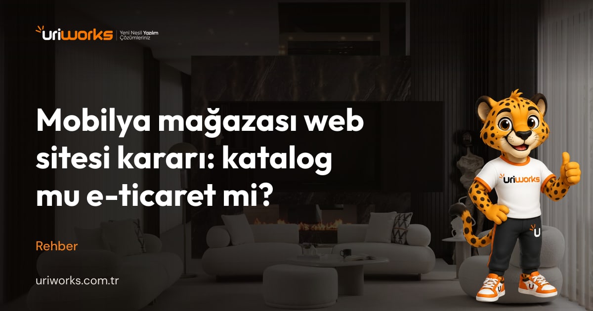 Mobilya mağazası web sitesi kararı: katalog mu e-ticaret mi?