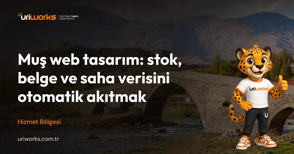 Muş web tasarım: stok, belge ve saha verisini otomatik akıtmak